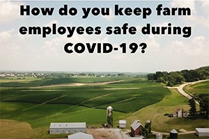 Keeping Farm Employees Safe During COVID-19