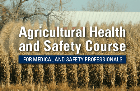 SPOTLIGHT: Agricultural Health and Safety Course: Free, Online, and CEUs – What’s not to like?